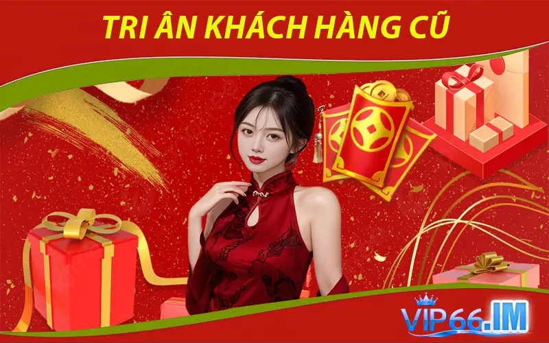 Tri Ân Khách Hàng Cũ