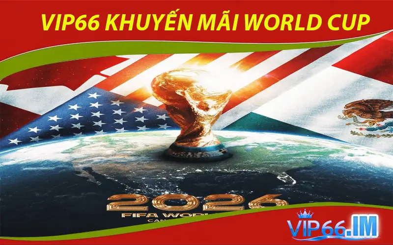 VIP66 Khuyến Mãi World Cup