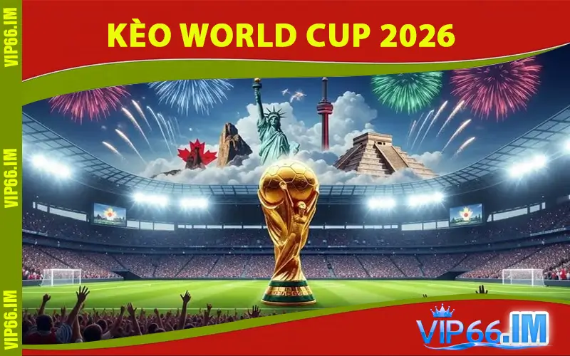 Kèo World Cup 2026